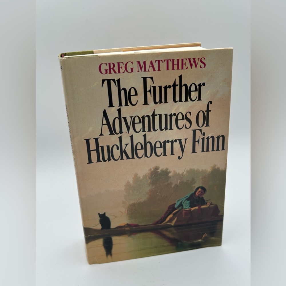 The Further Adventures Of Huckleberry Finn Book Greg Matthews HC DJ 1984 2nd Ed